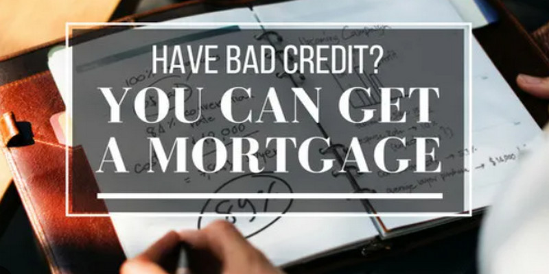 Ways to Acquire a Mortgage Even With Bad Credit